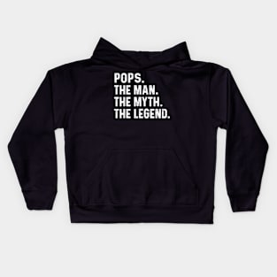 Pops The Man The Myth The Legend Fathers Day Gift Kids Hoodie